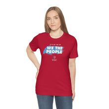 Load image into Gallery viewer, It&#39;s Up To Us - WE THE PEOPLE - Unisex T-shirt
