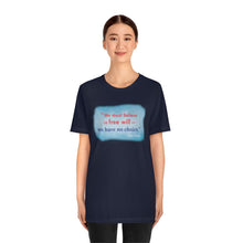 Load image into Gallery viewer, &quot;We must believe in free will&quot; - Unisex short sleeve tshirt
