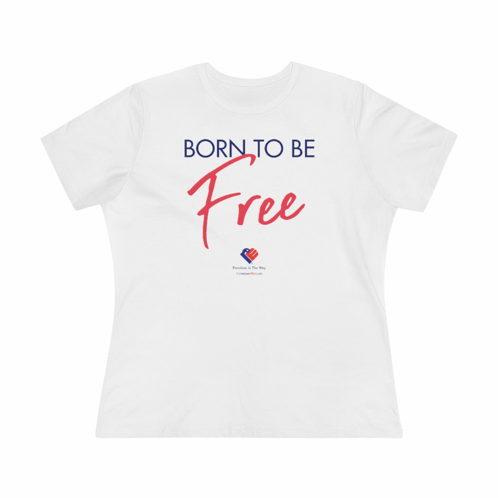 Born To Be Free - Women's Comfort-Fit Premium Tee