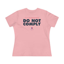 Load image into Gallery viewer, If It&#39;s Unconstitutional, Do Not Comply - Women&#39;s Comfort-Fit Premium Tee
