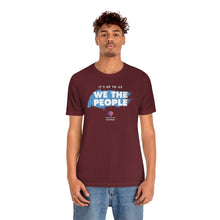 Load image into Gallery viewer, It&#39;s Up To Us - WE THE PEOPLE - Unisex T-shirt
