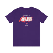 Load image into Gallery viewer, It&#39;s Up To Us - WE THE PEOPLE - Unisex T-shirt
