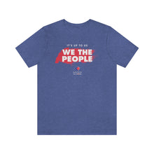 Load image into Gallery viewer, It&#39;s Up To Us - WE THE PEOPLE - Unisex T-shirt
