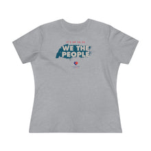 Load image into Gallery viewer, It&#39;s Up to Us - We The People - Women&#39;s Comfort-Fit Premium Tee
