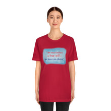 Load image into Gallery viewer, &quot;We must believe in free will&quot; - Unisex short sleeve tshirt
