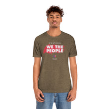 Load image into Gallery viewer, It&#39;s Up To Us - WE THE PEOPLE - Unisex T-shirt
