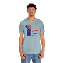 Load image into Gallery viewer, Defeat Tyranny with Unity - Unisex T-shirt
