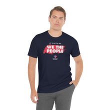 Load image into Gallery viewer, It&#39;s Up To Us - WE THE PEOPLE - Unisex T-shirt
