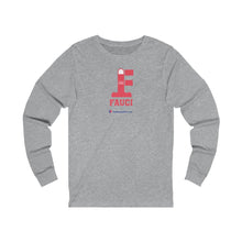 Load image into Gallery viewer, FU: Fauci - Unisex Long Sleeve
