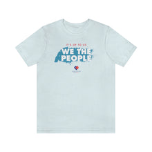 Load image into Gallery viewer, It&#39;s Up To Us - WE THE PEOPLE - Unisex T-shirt
