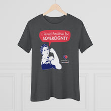 Load image into Gallery viewer, I Tested Positive for Sovereignty - Women&#39;s Comfort-Fit Premium Tee
