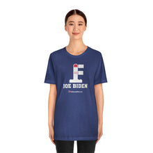 Load image into Gallery viewer, FU: Joe Biden - Unisex T-shirt
