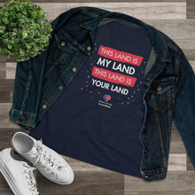 Load image into Gallery viewer, This Land Is My Land - Women&#39;s Comfort-Fit Premium Tee
