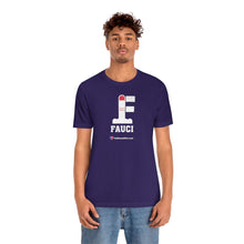 Load image into Gallery viewer, FU: Fauci - Unisex T-shirt
