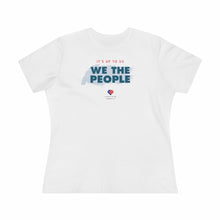 Load image into Gallery viewer, It&#39;s Up to Us - We The People - Women&#39;s Comfort-Fit Premium Tee
