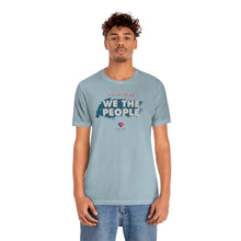 Load image into Gallery viewer, It&#39;s Up To Us - WE THE PEOPLE - Unisex T-shirt
