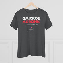 Load image into Gallery viewer, Omicron - Moronic - Women&#39;s Comfort-Fit Premium Tee
