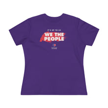 Load image into Gallery viewer, It&#39;s Up to Us - We The People - Women&#39;s Comfort-Fit Premium Tee
