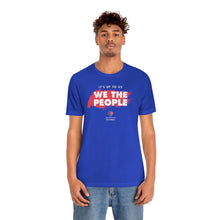 Load image into Gallery viewer, It&#39;s Up To Us - WE THE PEOPLE - Unisex T-shirt
