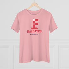 Load image into Gallery viewer, FU: Mandates - Women&#39;s Comfort-Fit Premium Tee
