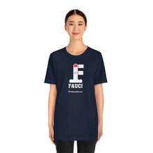 Load image into Gallery viewer, FU: Fauci - Unisex T-shirt
