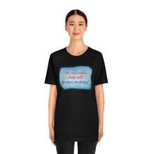 Load image into Gallery viewer, &quot;We must believe in free will&quot; - Unisex short sleeve tshirt
