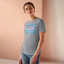 Load image into Gallery viewer, &quot;We must believe in free will&quot; - Women&#39;s Comfort-Fit Premium Tee
