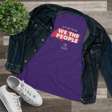 Load image into Gallery viewer, It&#39;s Up to Us - We The People - Women&#39;s Comfort-Fit Premium Tee
