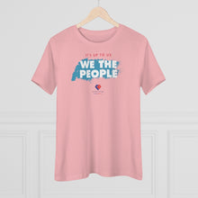 Load image into Gallery viewer, It&#39;s Up to Us - We The People - Women&#39;s Comfort-Fit Premium Tee
