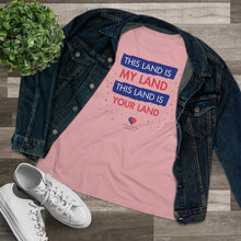 Load image into Gallery viewer, This Land Is My Land - Women&#39;s Comfort-Fit Premium Tee
