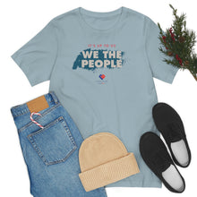 Load image into Gallery viewer, It&#39;s Up To Us - WE THE PEOPLE - Unisex T-shirt
