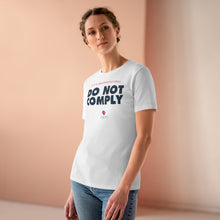 Load image into Gallery viewer, If It&#39;s Unconstitutional, Do Not Comply - Women&#39;s Comfort-Fit Premium Tee
