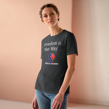 Load image into Gallery viewer, Freedom Is The Way - Women&#39;s Comfort-Fit Premium Tee
