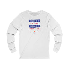 Load image into Gallery viewer, This Land Is Your Land - Unisex Long Sleeve
