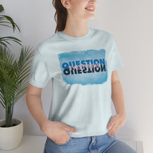 Load image into Gallery viewer, Question Everything - Unisex short sleeve tshirt
