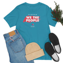 Load image into Gallery viewer, It&#39;s Up To Us - WE THE PEOPLE - Unisex T-shirt
