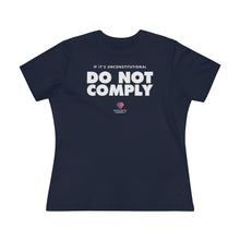 Load image into Gallery viewer, If It&#39;s Unconstitutional, Do Not Comply - Women&#39;s Comfort-Fit Premium Tee
