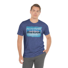 Load image into Gallery viewer, Question Everything - Unisex short sleeve tshirt
