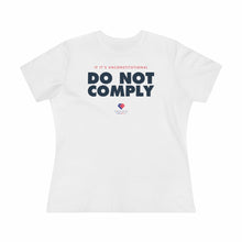 Load image into Gallery viewer, If It&#39;s Unconstitutional, Do Not Comply - Women&#39;s Comfort-Fit Premium Tee
