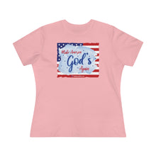 Load image into Gallery viewer, Make America God&#39;s Again - Women&#39;s Comfort-Fit Premium Tee
