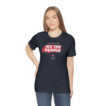 Load image into Gallery viewer, It&#39;s Up To Us - WE THE PEOPLE - Unisex T-shirt
