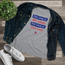 Load image into Gallery viewer, This Land Is My Land - Women&#39;s Comfort-Fit Premium Tee
