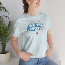 Load image into Gallery viewer, It&#39;s Up To Us - WE THE PEOPLE - Unisex T-shirt
