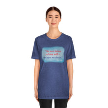 Load image into Gallery viewer, &quot;We must believe in free will&quot; - Unisex short sleeve tshirt
