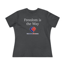 Load image into Gallery viewer, Freedom Is The Way - Women&#39;s Comfort-Fit Premium Tee
