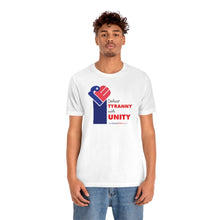 Load image into Gallery viewer, Defeat Tyranny with Unity - Unisex T-shirt
