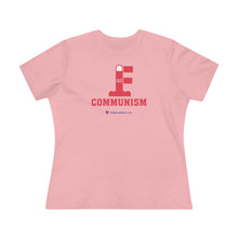 Load image into Gallery viewer, FU: Communism - Women&#39;s Comfort-Fit Premium Tee
