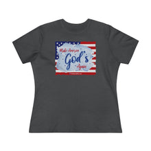 Load image into Gallery viewer, Make America God&#39;s Again - Women&#39;s Comfort-Fit Premium Tee
