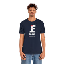 Load image into Gallery viewer, FU: Fauci - Unisex T-shirt
