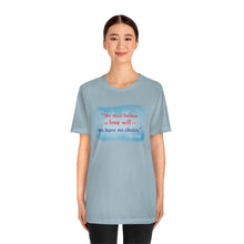 Load image into Gallery viewer, &quot;We must believe in free will&quot; - Unisex short sleeve tshirt
